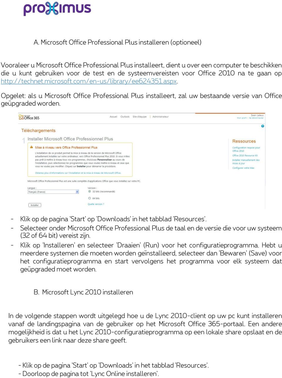 Opgelet: als u Microsoft Office Professional Plus installeert, zal uw bestaande versie van Office geüpgraded worden. - Klik op de pagina 'Start' op 'Downloads' in het tabblad 'Resources'.