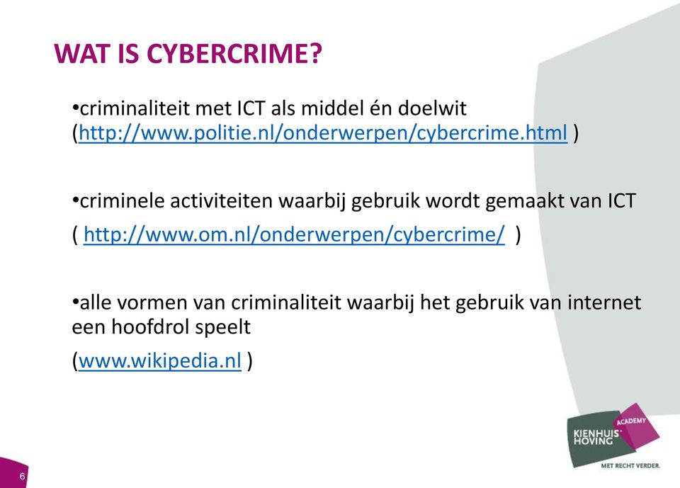 html ) criminele activiteiten waarbij gebruik wordt gemaakt van ICT ( http://www.