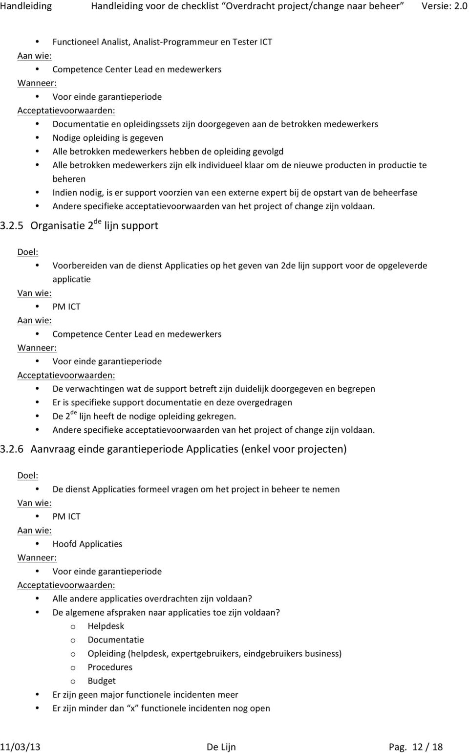 is er support voorzien van een externe expert bij de opstart van de beheerfase 3.2.