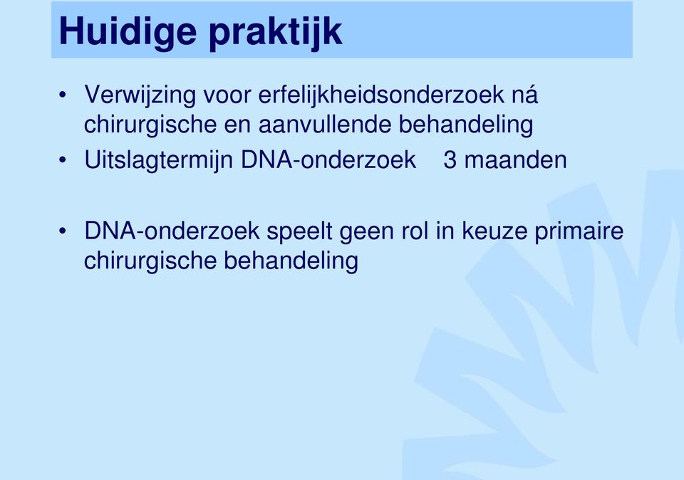 aanvullende behandeling Uitslagtermijn DNA-onderzoek