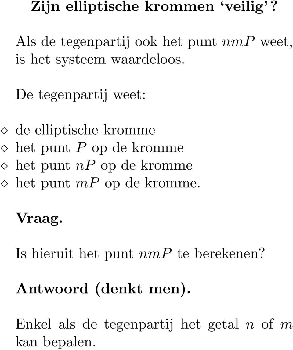 De tegenpartij weet: de elliptische kromme het punt P op de kromme het punt np op de