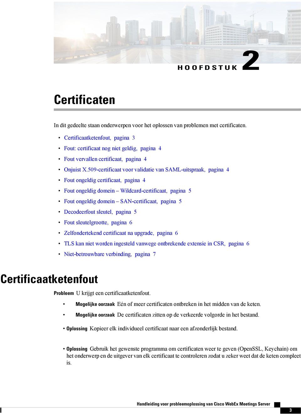 509-certificaat voor validatie van SAML-uitspraak, pagina 4 Fout ongeldig certificaat, pagina 4 Fout ongeldig domein Wildcard-certificaat, pagina 5 Fout ongeldig domein SAN-certificaat, pagina 5
