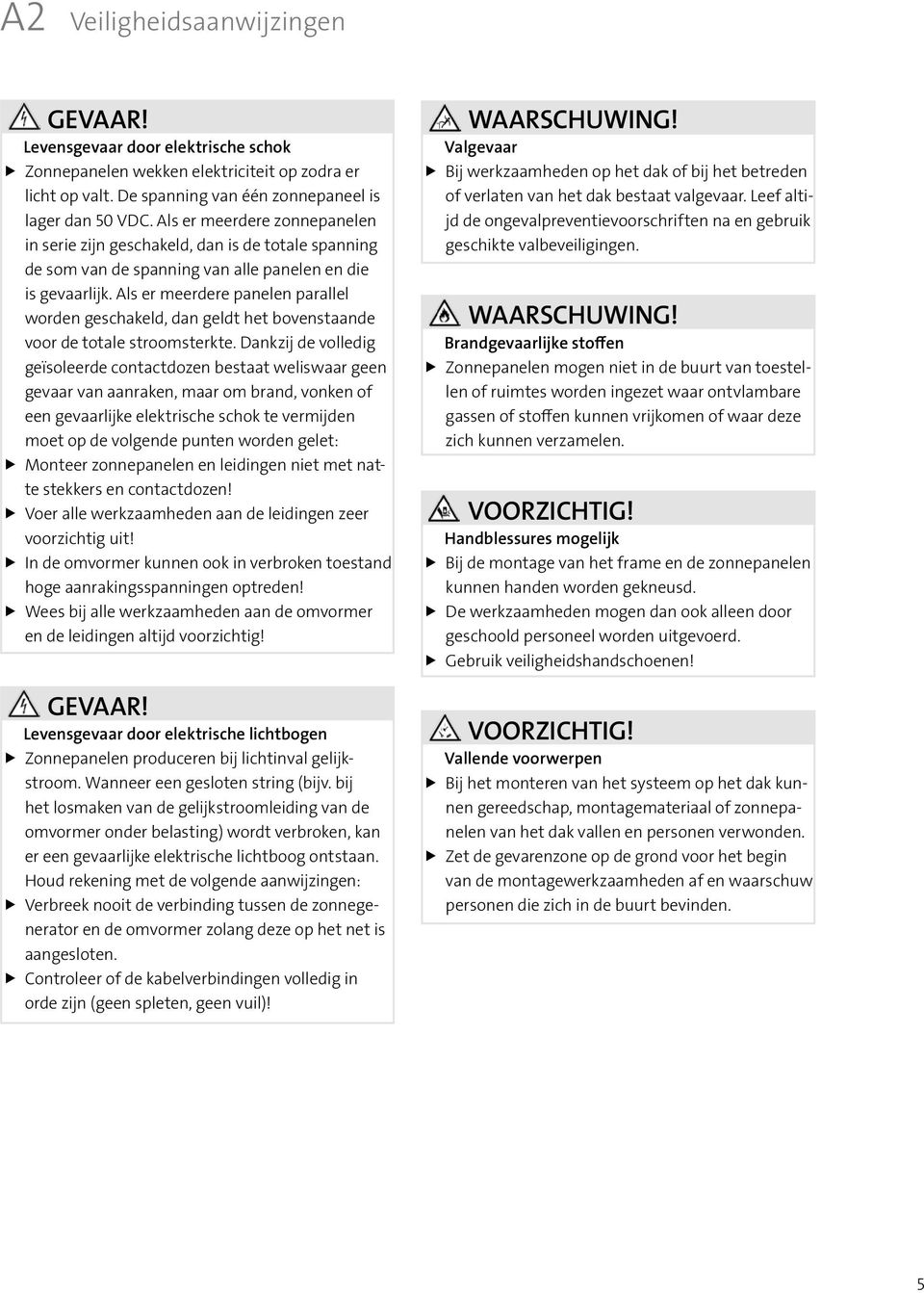 Als er meerdere panelen parallel worden geschakeld, dan geldt het bovenstaande voor de totale stroomsterkte.