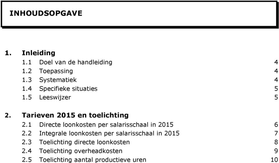 1 Directe loonkosten per salarisschaal in 2015 6 2.