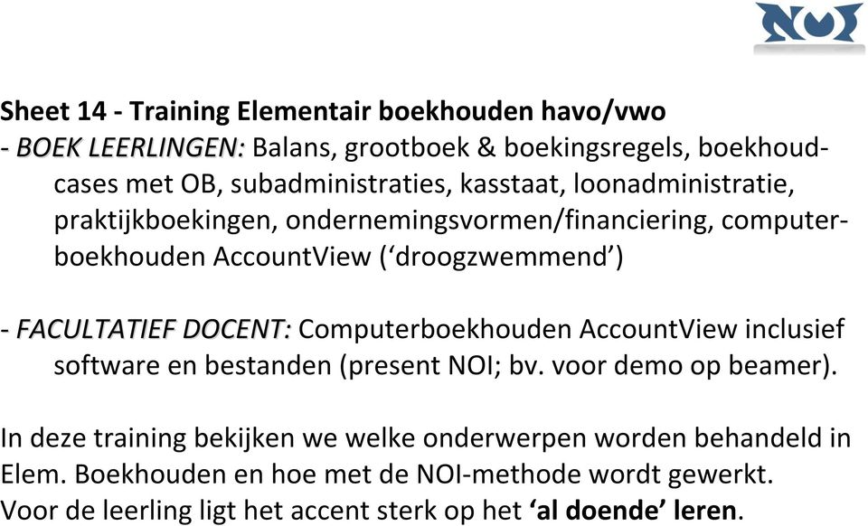 DOCENT: Computerboekhouden AccountView inclusief software en bestanden (present NOI; bv. voor demo op beamer).