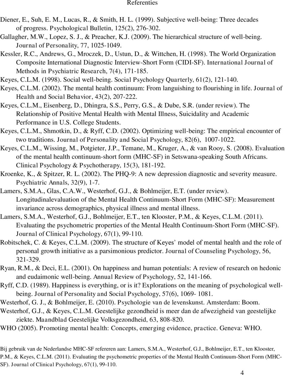 The World Organization Composite International Diagnostic Interview-Short Form (CIDI-SF). International Journal of Methods in Psychiatric Research, 7(4), 171-185. Keyes, C.L.M. (1998).