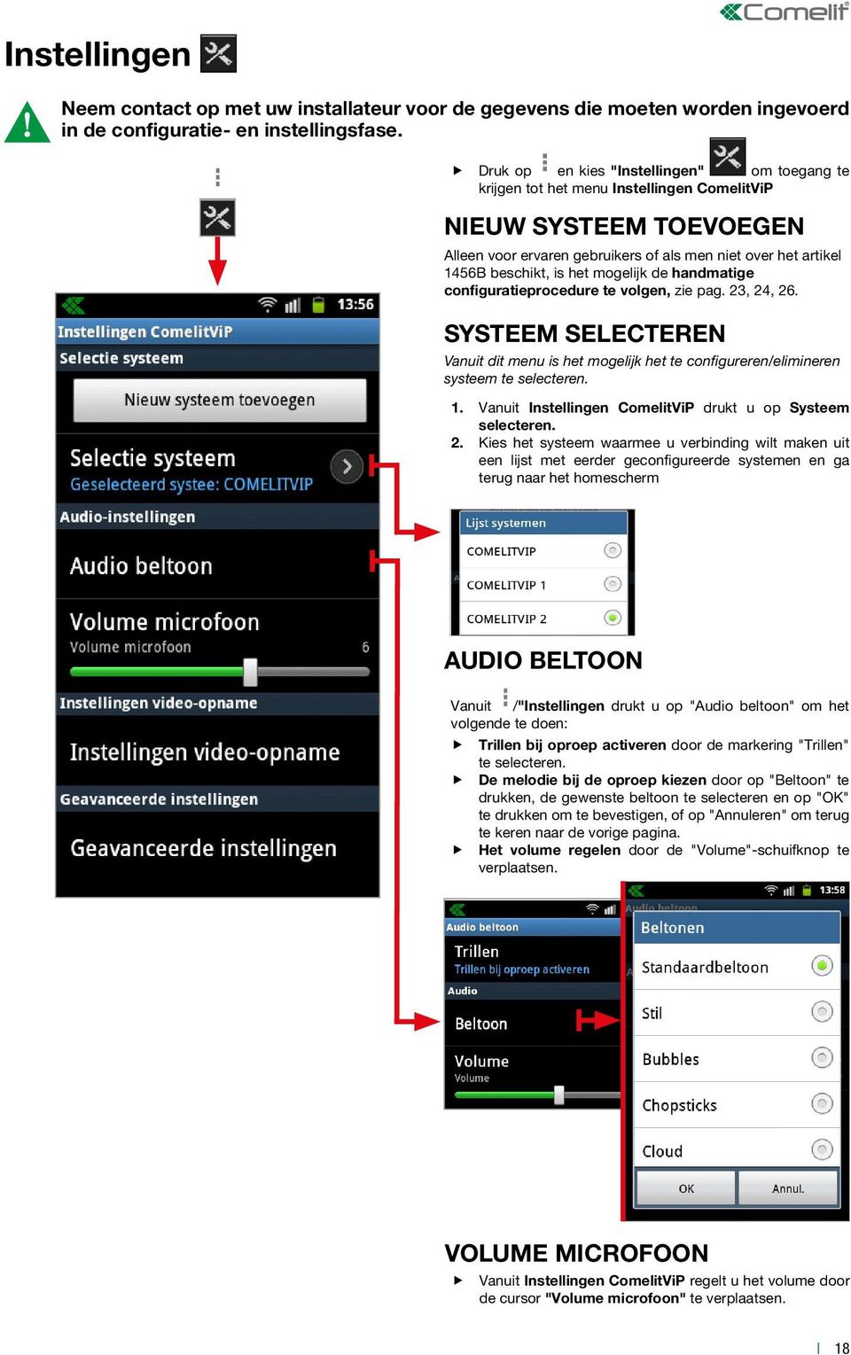 mogelijk de handmatige configuratieprocedure te volgen, zie pag., 4, 6. SYSTEEM SELECTEREN Vanuit dit menu is het mogelijk het te configureren/elimineren systeem te selecteren.