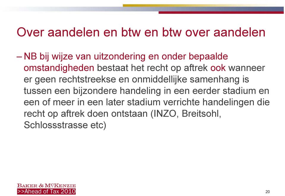 handeling in een eerder stadium en een of meer in een later stadium verrichte handelingen