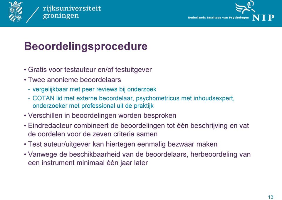 worden besproken Eindredacteur combineert de beoordelingen tot één beschrijving en vat de oordelen voor de zeven criteria samen Test