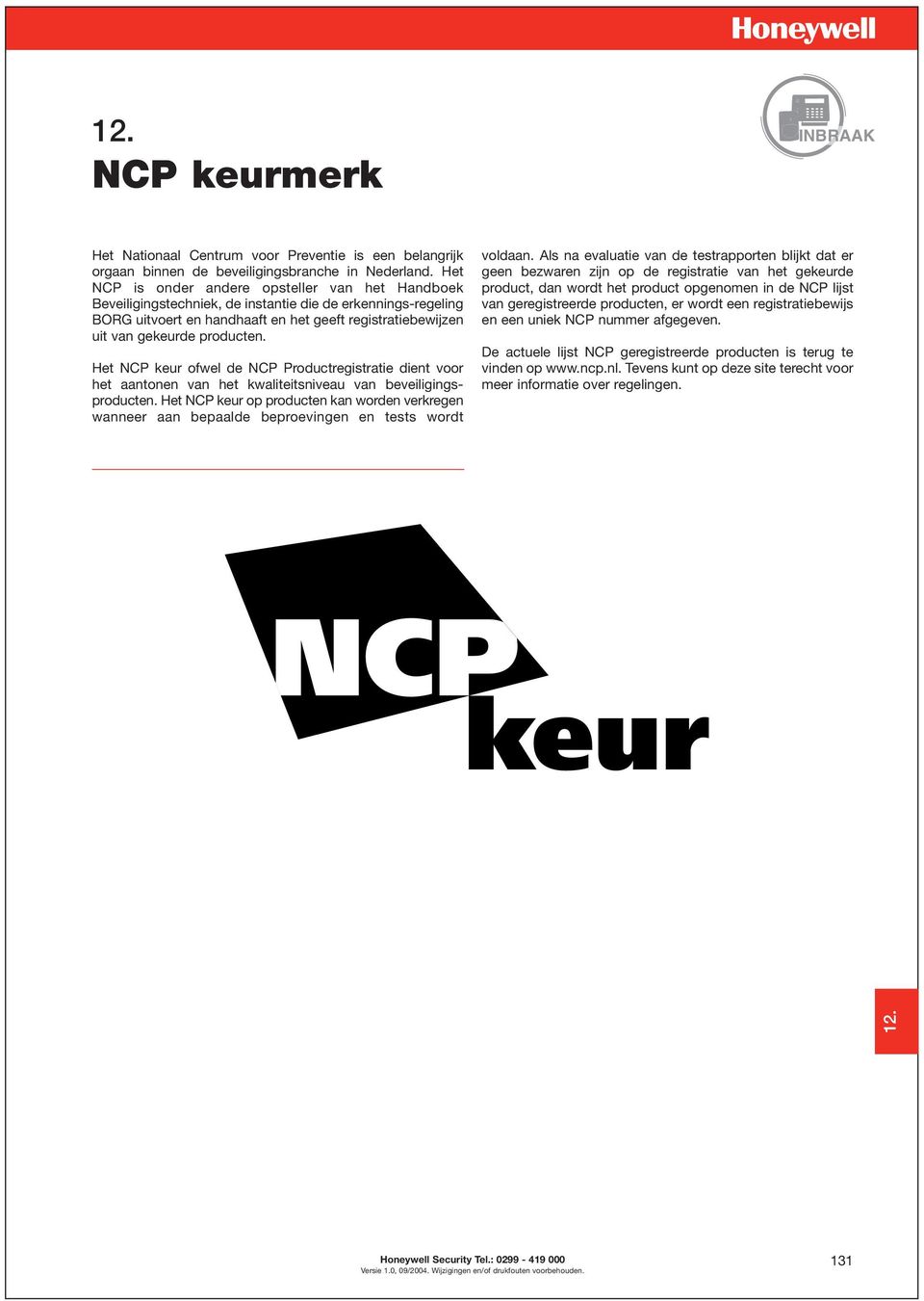 Het NCP keur ofwel de NCP Productregistratie dient voor het aantonen van het kwaliteitsniveau van beveiligingsproducten.