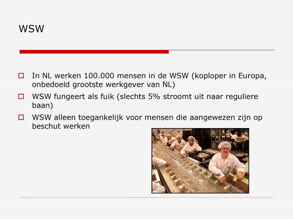 grootste werkgever van NL) WSW fungeert als fuik (slechts