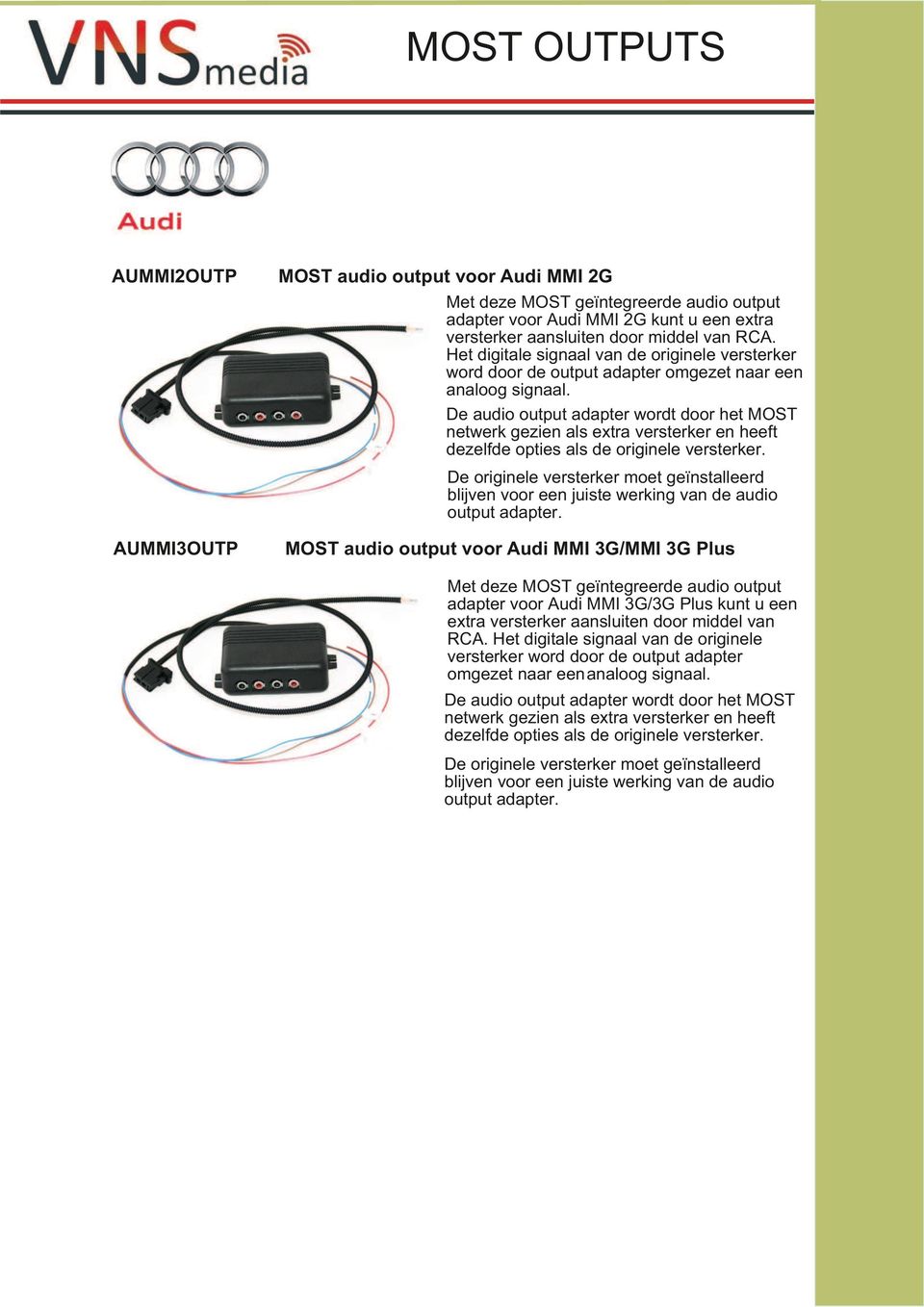 De audio output adapter wordt door het MOST netwerk gezien als extra versterker en heeft dezelfde opties als de originele versterker.