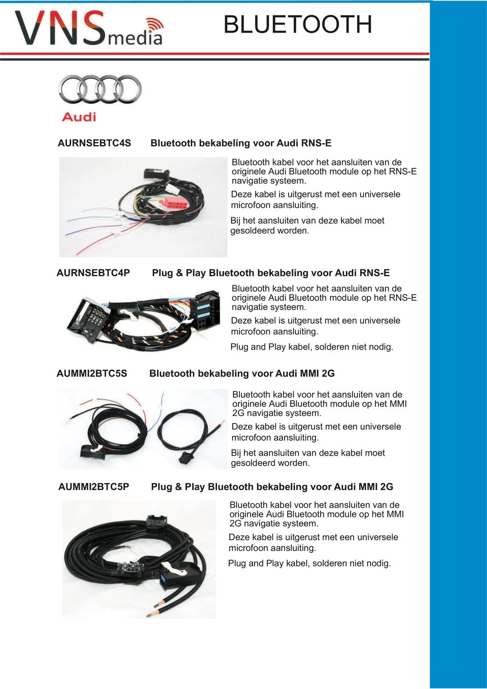 AURNSEBTC4P bekabeling voor Bluetooth kabel voor het aansluiten van de originele Audi Bluetooth module op het RNS-E navigatie systeem. Deze kabel is uitgerust met een universele microfoon aansluiting.