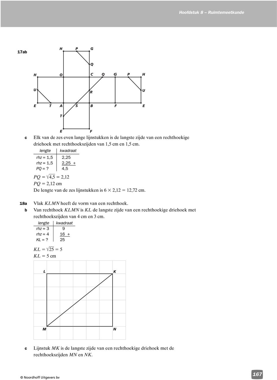8a Vlak KLMN heeft e vorm van een rehthoek. Van rehthoek KLMN is KL e langste zije van een rehthoekige riehoek met rehthoekszijen van 4 m en 3 m.