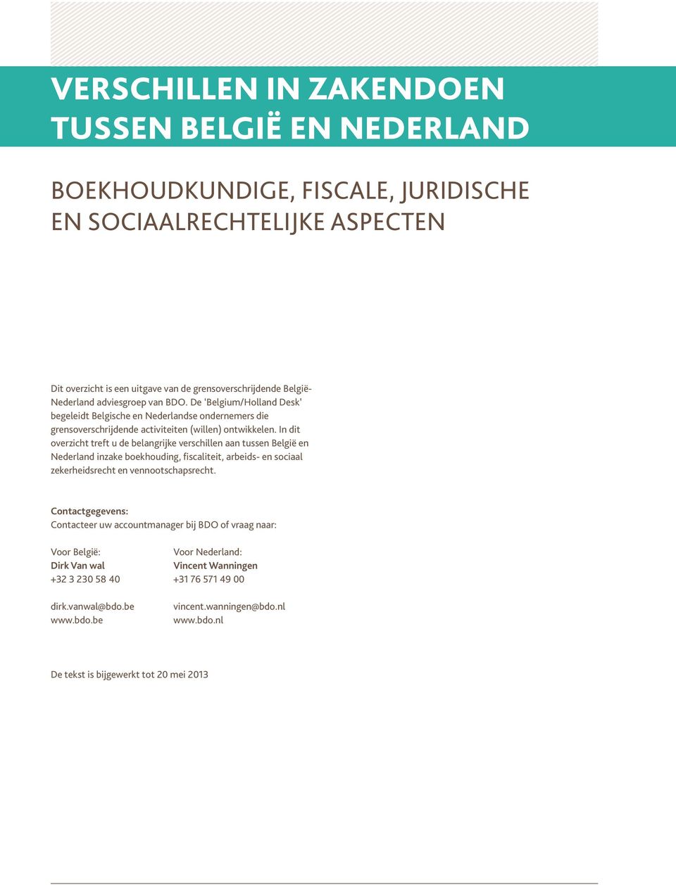 In dit overzicht treft u de belangrijke verschillen aan tussen België en Nederland inzake boekhouding, fiscaliteit, arbeids- en sociaal zekerheidsrecht en vennootschapsrecht.