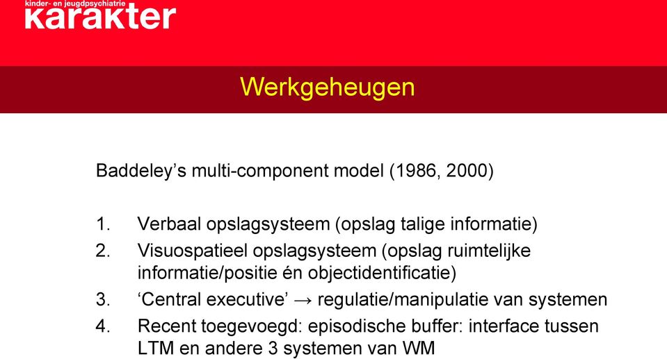 Visuospatieel opslagsysteem (opslag ruimtelijke informatie/positie én