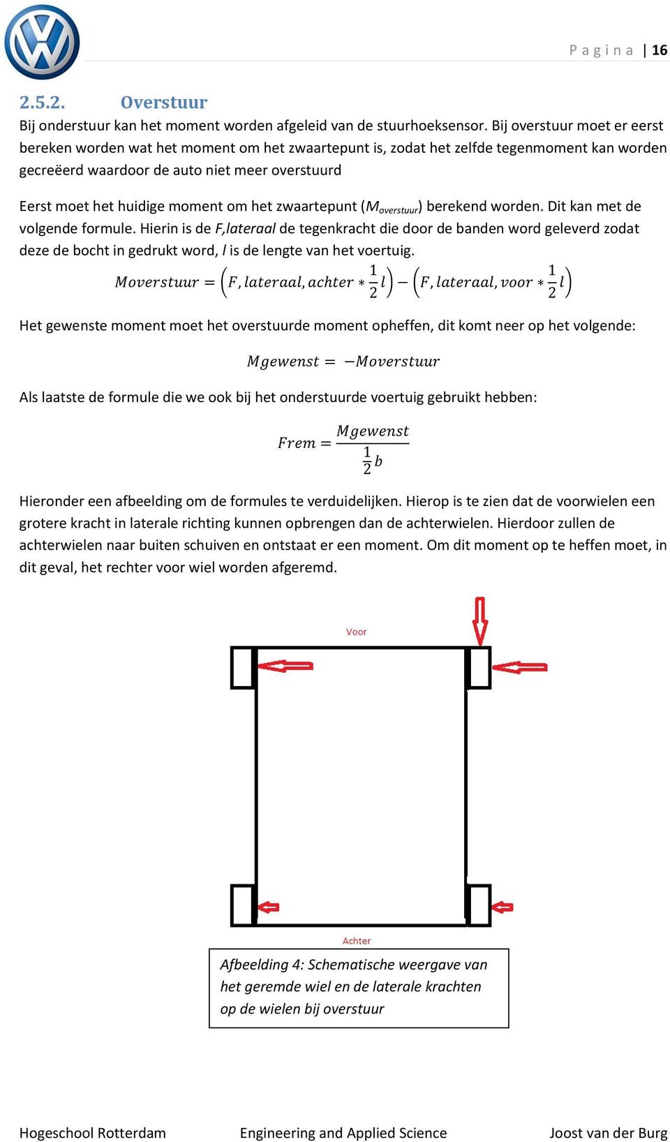 om het zwaartepunt (M overstuur ) berekend worden. Dit kan met de volgende formule.