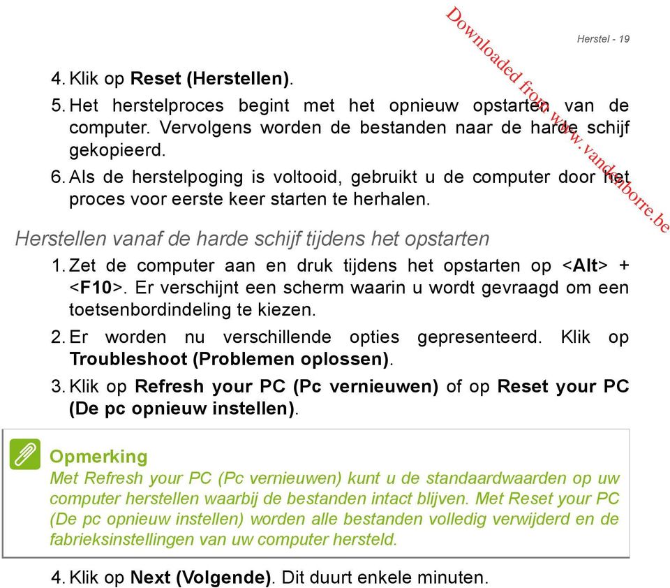 Zet de computer aan en druk tijdens het opstarten op <Alt> + <F10>. Er verschijnt een scherm waarin u wordt gevraagd om een toetsenbordindeling te kiezen. 2.