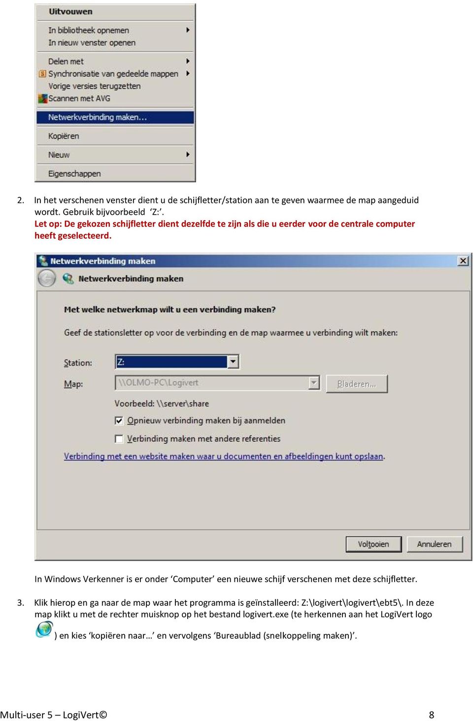 In Windows Verkenner is er onder Computer een nieuwe schijf verschenen met deze schijfletter. 3.