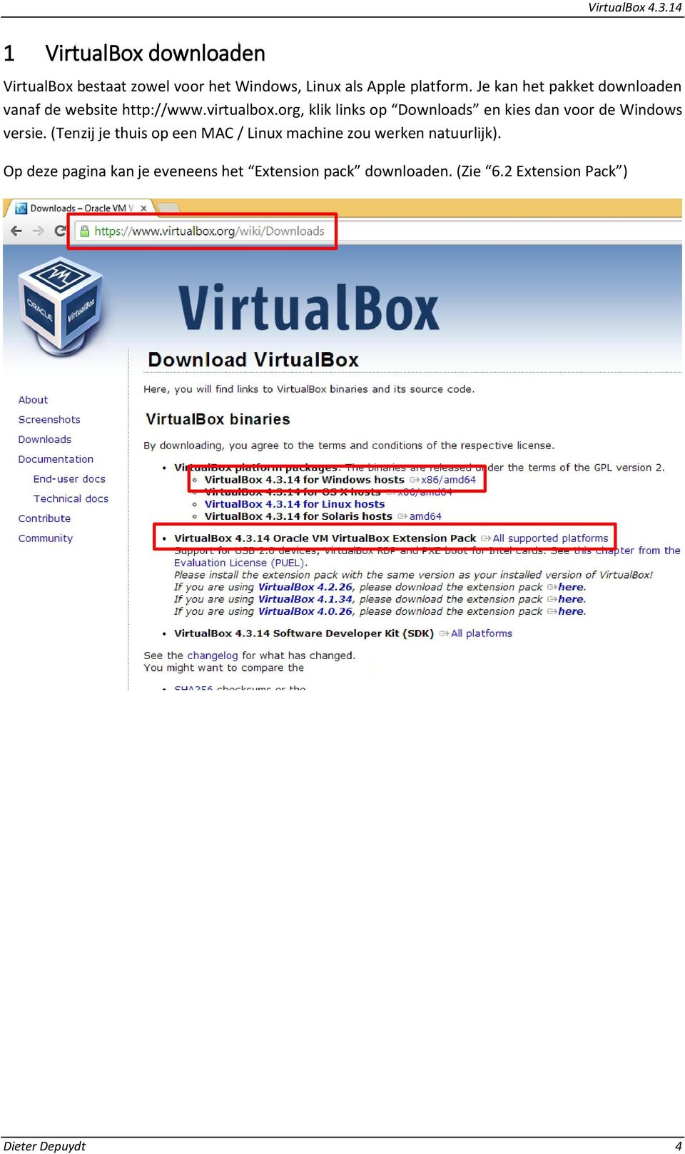 Je kan het pakket downloaden vanaf de website http://www.virtualbox.