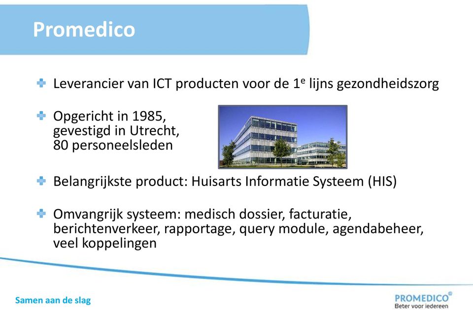 product: Huisarts Informatie Systeem (HIS) Omvangrijk systeem: medisch