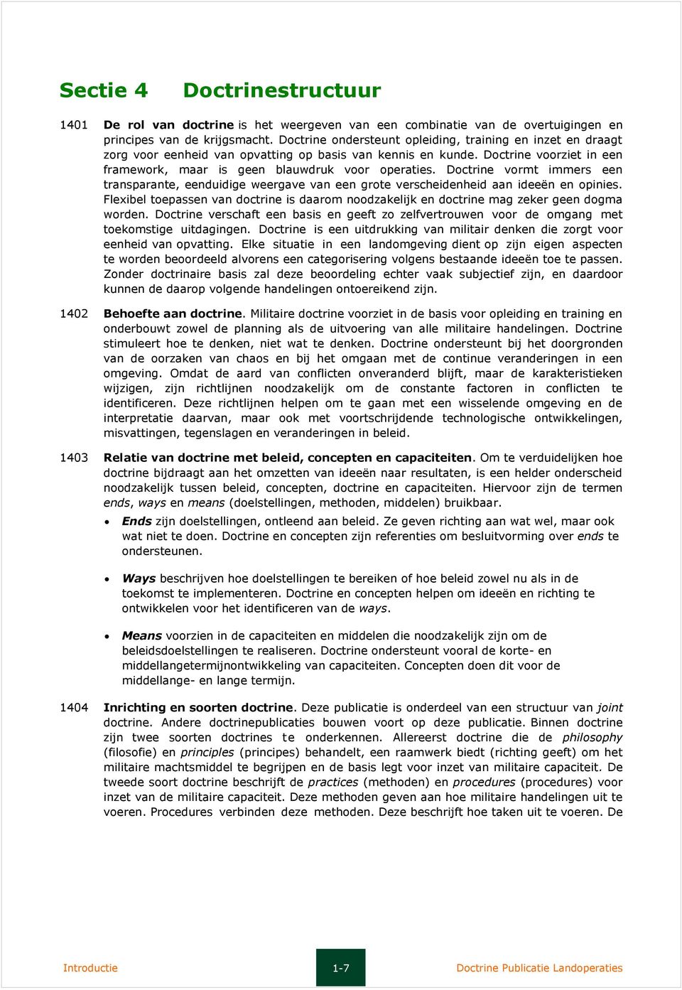 Doctrine vormt immers een transparante, eenduidige weergave van een grote verscheidenheid aan ideeën en opinies.