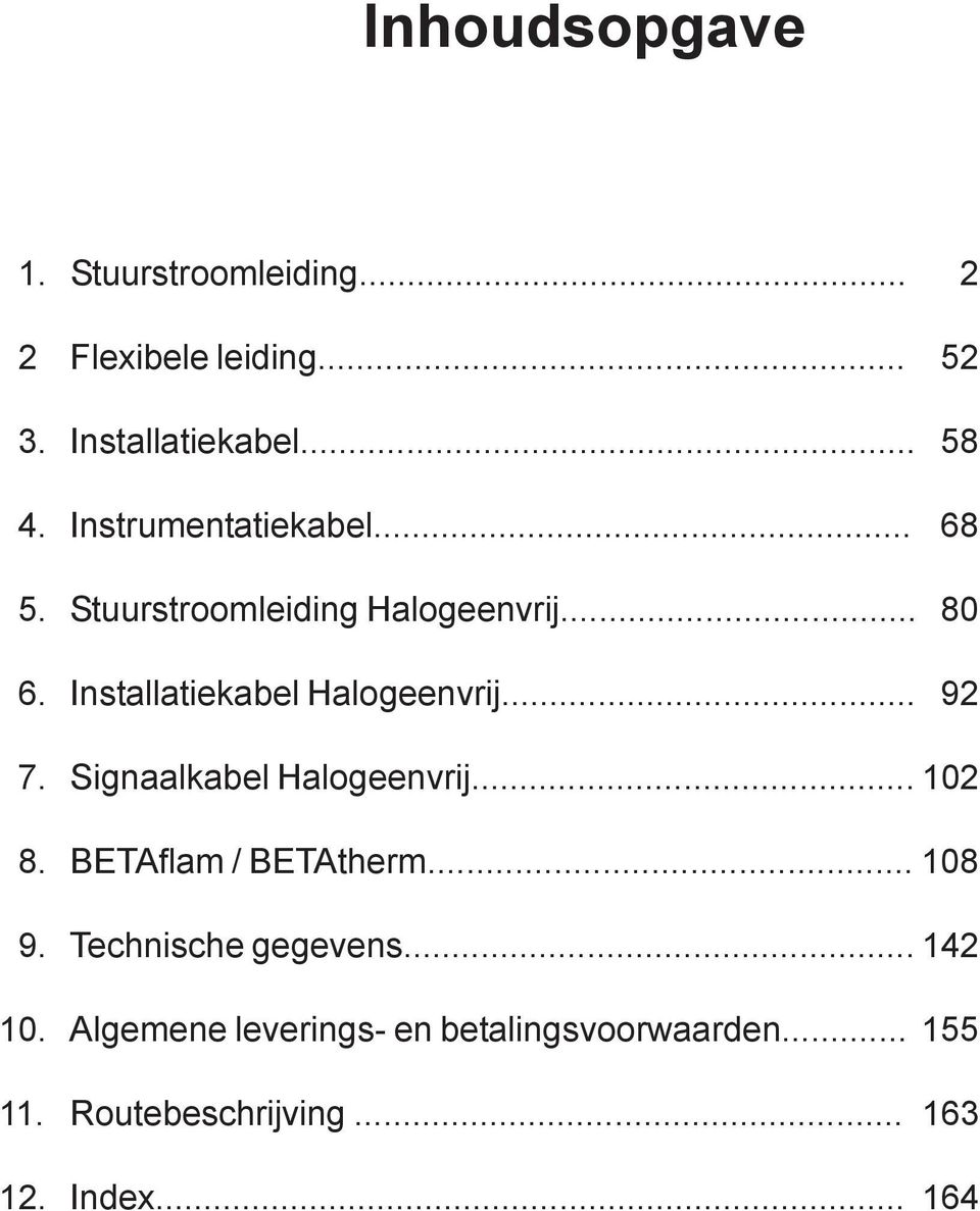 .. 92 7. Signaalkabel Halogeenvrij... 102 8. BETAflam / BETAtherm... 108 9. Technische gegevens.