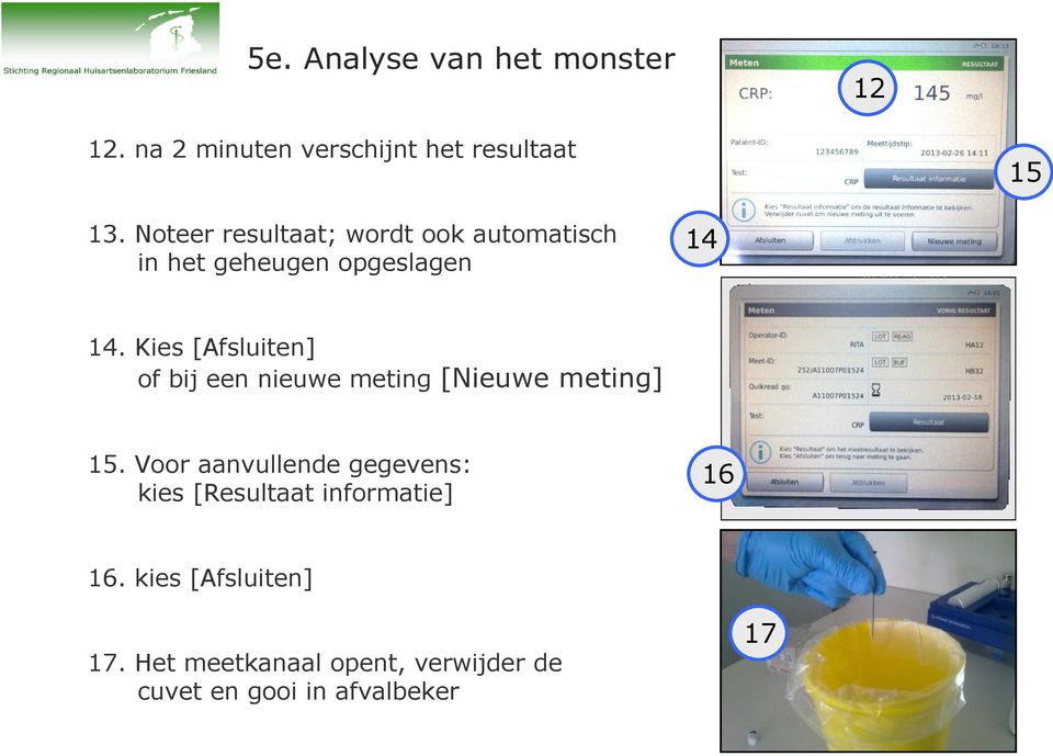 Kies [Afsluiten] of bij een nieuwe meting [Nieuwe meting] 15.