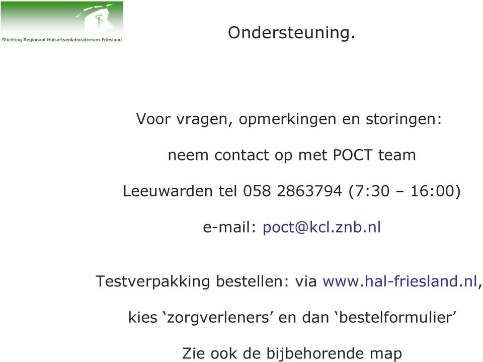 team Leeuwarden tel 058 2863794 (7:30 16:00) e-mail: poct@kcl.znb.