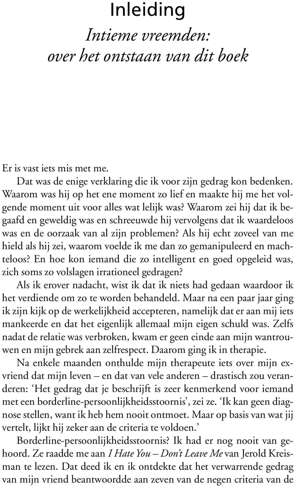 Waarom zei hij dat ik begaafd en geweldig was en schreeuwde hij vervolgens dat ik waardeloos was en de oorzaak van al zijn problemen?