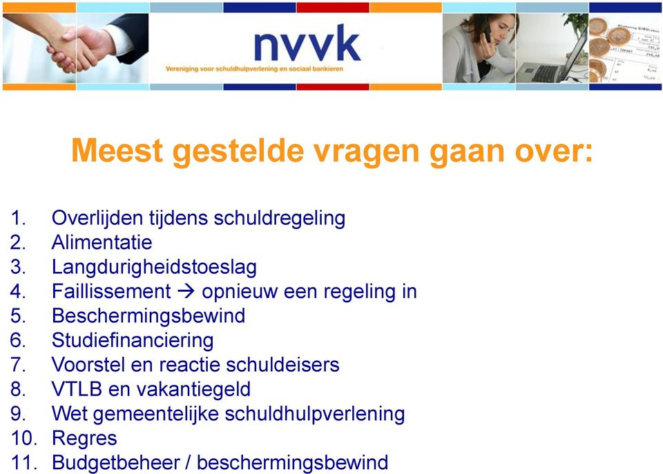 Beschermingsbewind 6. Studiefinanciering 7. Voorstel en reactie schuldeisers 8.