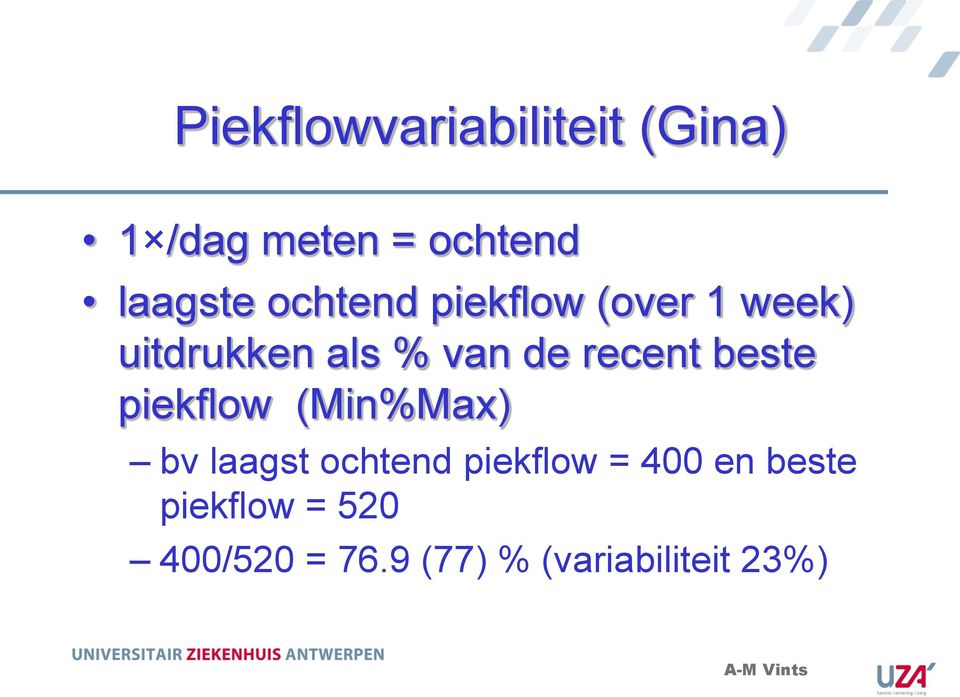 beste piekflow (Min%Max) bv laagst ochtend piekflow = 400 en beste