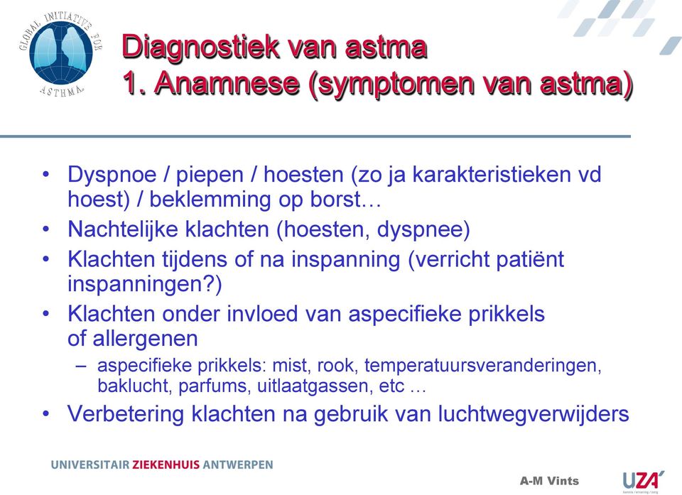 Nachtelijke klachten (hoesten, dyspnee) Klachten tijdens of na inspanning (verricht patiënt inspanningen?