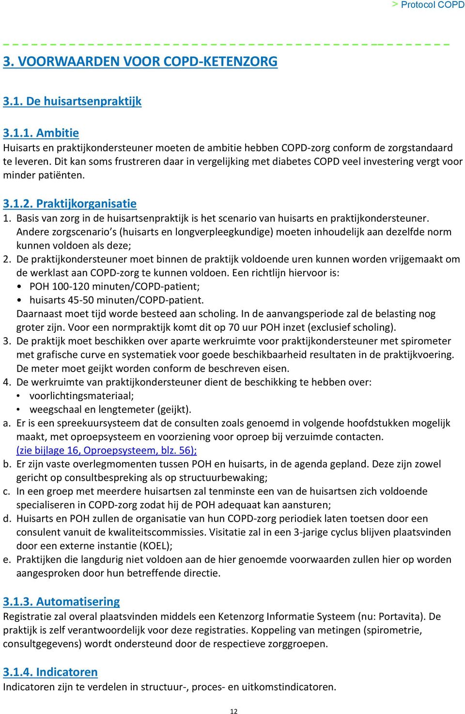 Basis van zorg in de huisartsenpraktijk is het scenario van huisarts en praktijkondersteuner.