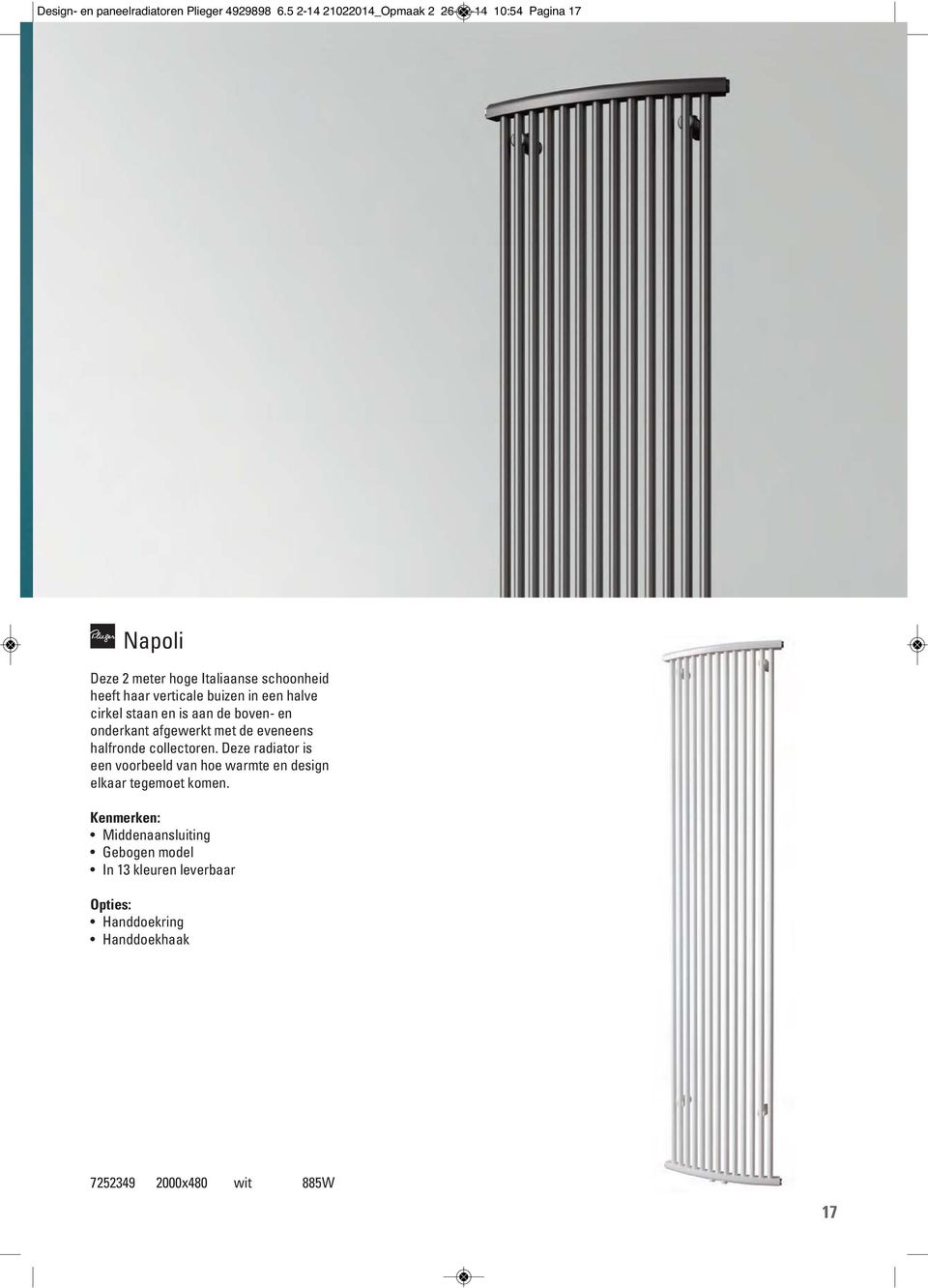 verticale buizen in een halve cirkel staan en is aan de boven- en onderkant afgewerkt met de eveneens halfronde