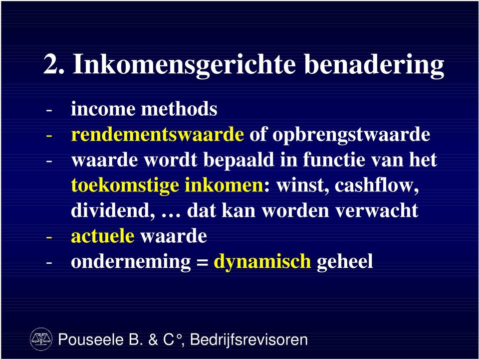 functie van het toekomstige inkomen: winst, cashflow,