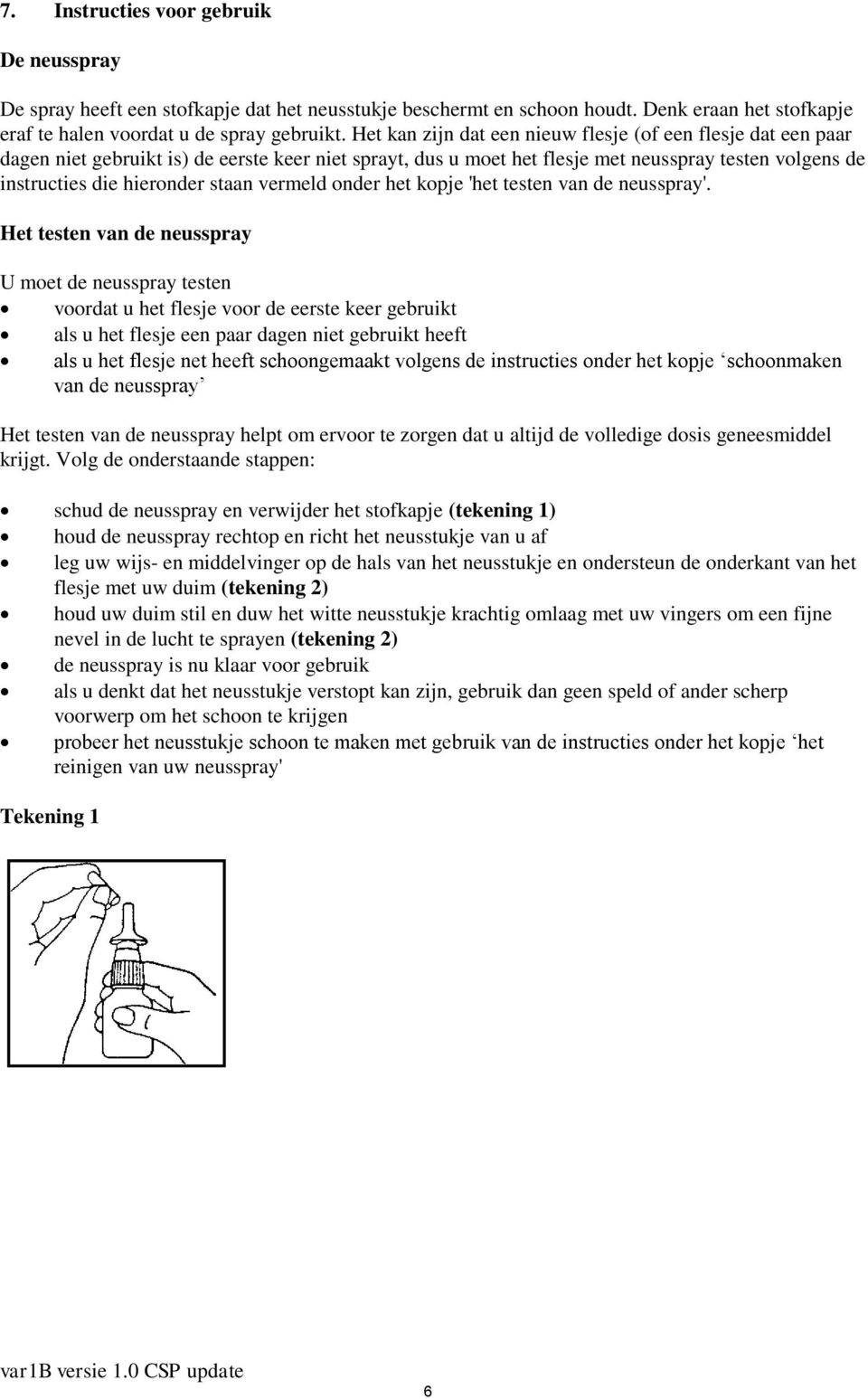 vermeld onder het kopje 'het testen van de neusspray'.