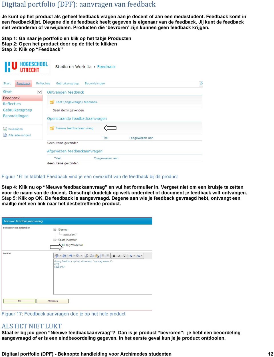 Stap 1: Ga naar je portfolio en klik op het tabje Producten Stap 2: Open het product door op de titel te klikken Stap 3: Klik op Feedback Figuur 16: In tabblad Feedback vind je een overzicht van de