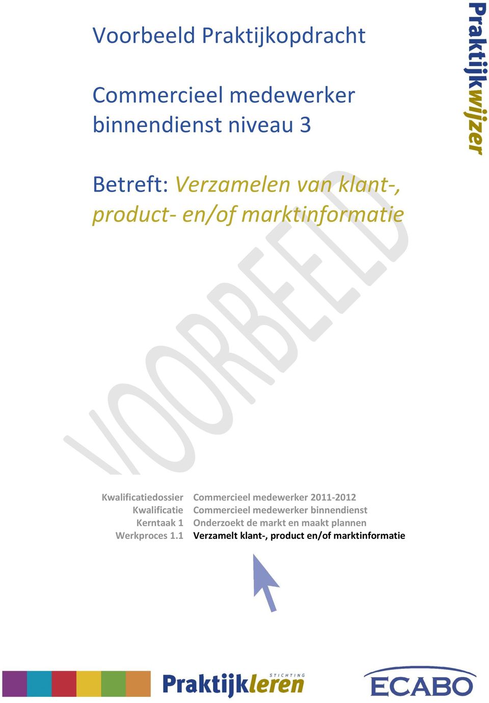 medewerker 2011-2012 Kwalificatie Commercieel medewerker binnendienst Kerntaak 1