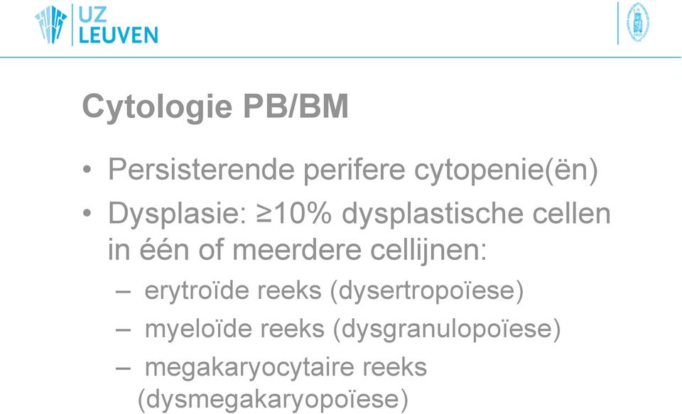 cellijnen: erytroïde reeks (dysertropoïese) myeloïde