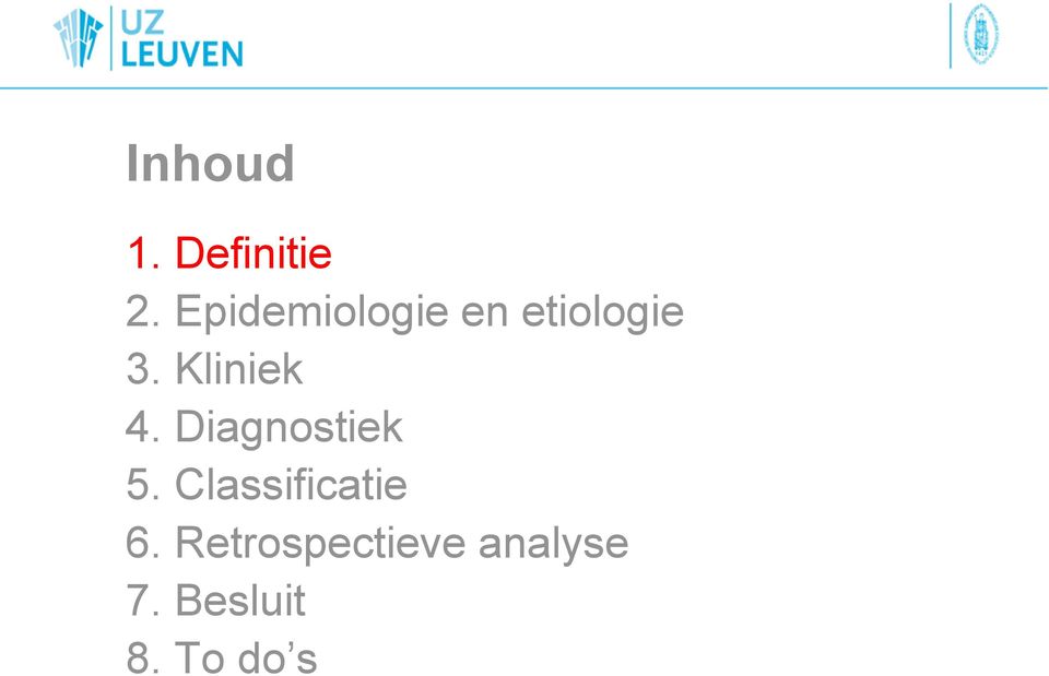 Kliniek 4. Diagnostiek 5.