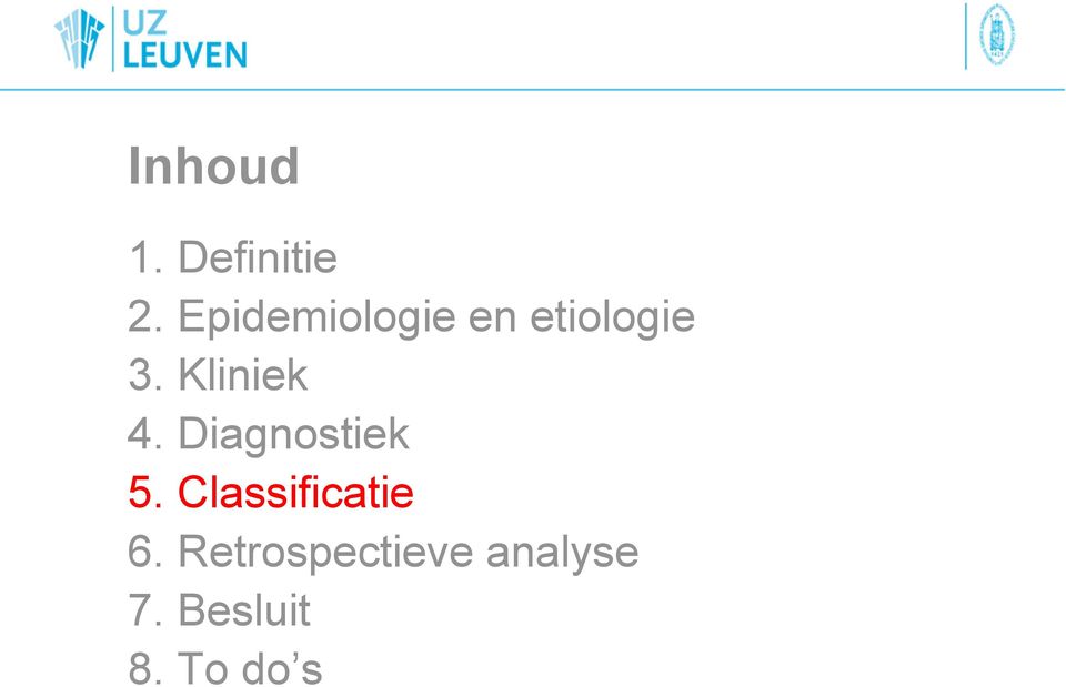 Kliniek 4. Diagnostiek 5.