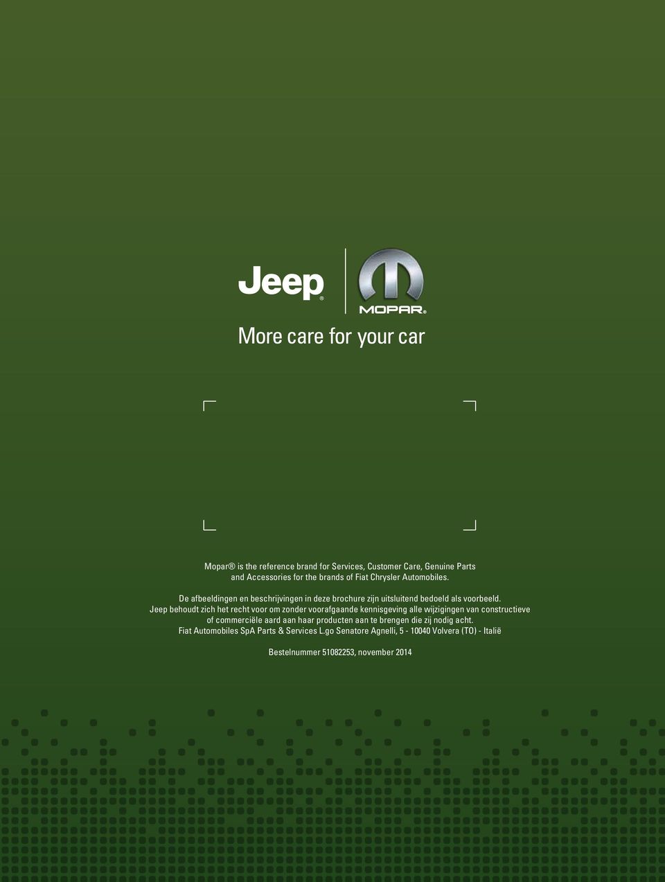 Jeep behoudt zich het recht voor om zonder voorafgaande kennisgeving alle wijzigingen van constructieve of commerciële aard aan haar