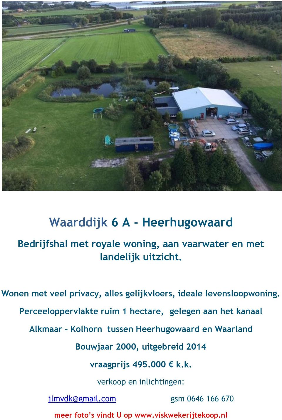 Perceeloppervlakte ruim 1 hectare, gelegen aan het kanaal Alkmaar - Kolhorn tussen Heerhugowaard en Waarland