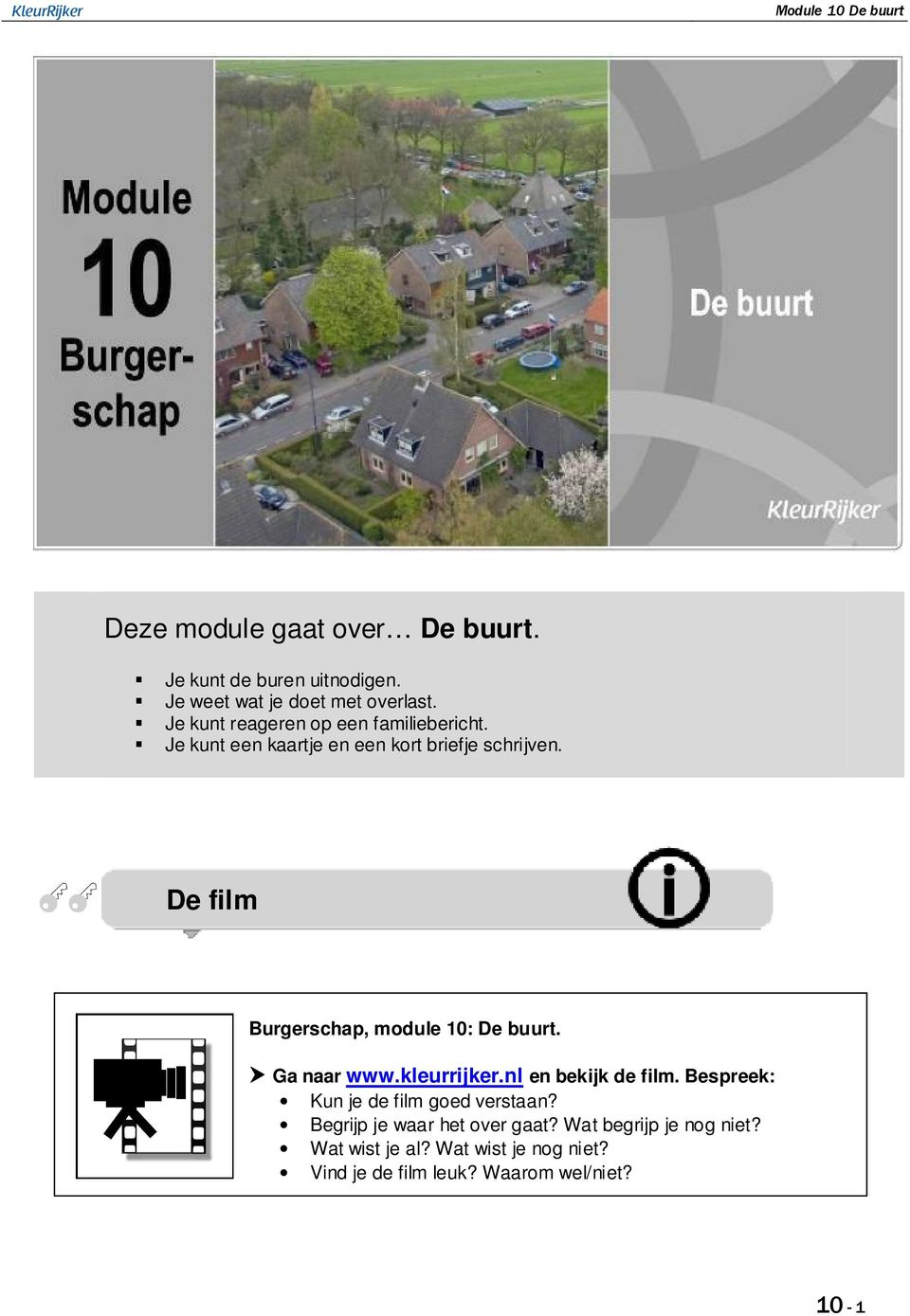 De film Burgerschap, module 10: De buurt. Ga naar www.kleurrijker.nl en bekijk de film.