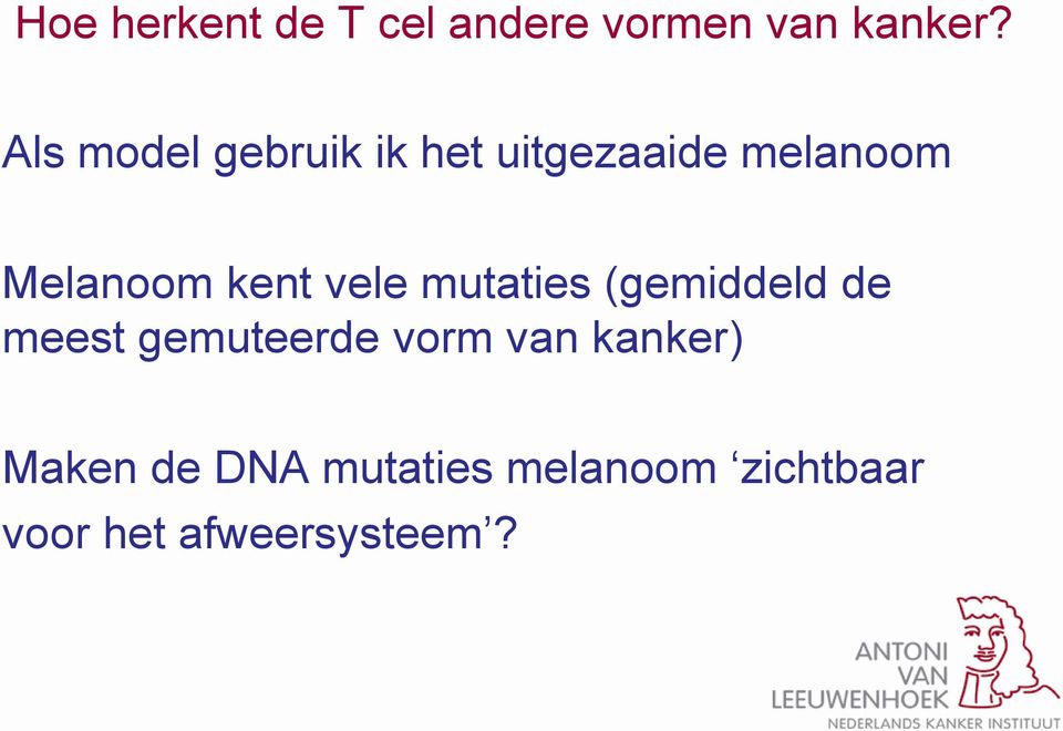 kent vele mutaties (gemiddeld de meest gemuteerde vorm van