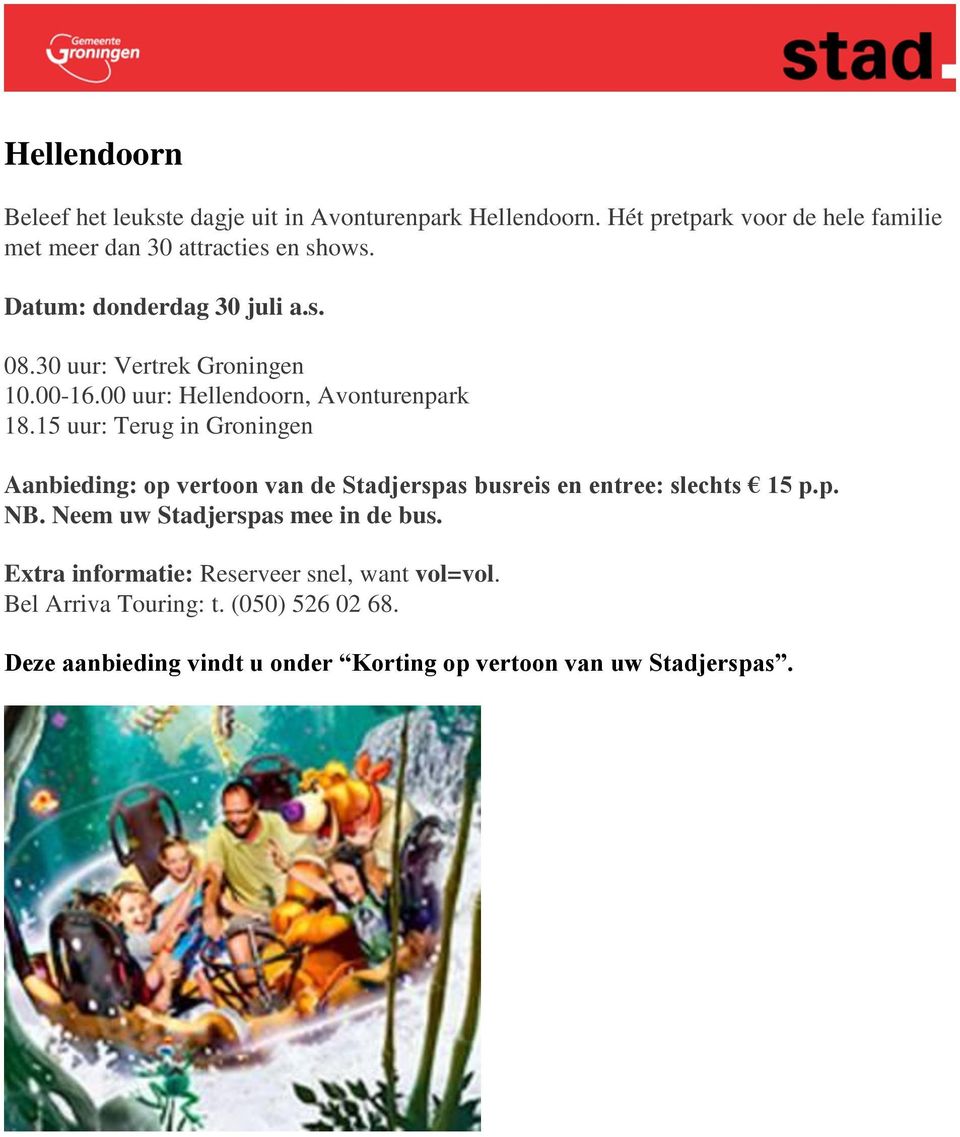 30 uur: Vertrek Groningen 10.00-16.00 uur: Hellendoorn, Avonturenpark 18.