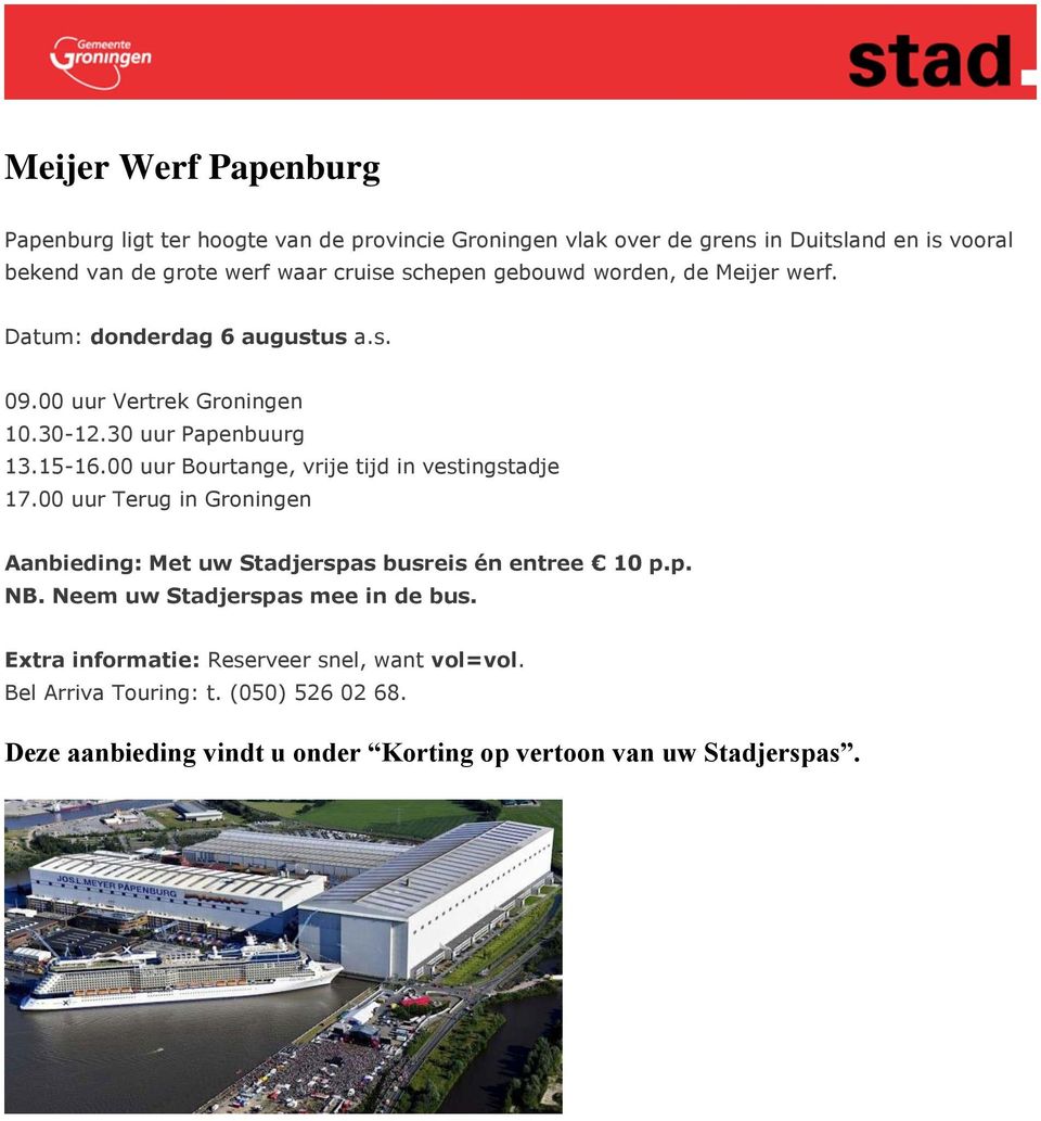30 uur Papenbuurg 13.15-16.00 uur Bourtange, vrije tijd in vestingstadje 17.