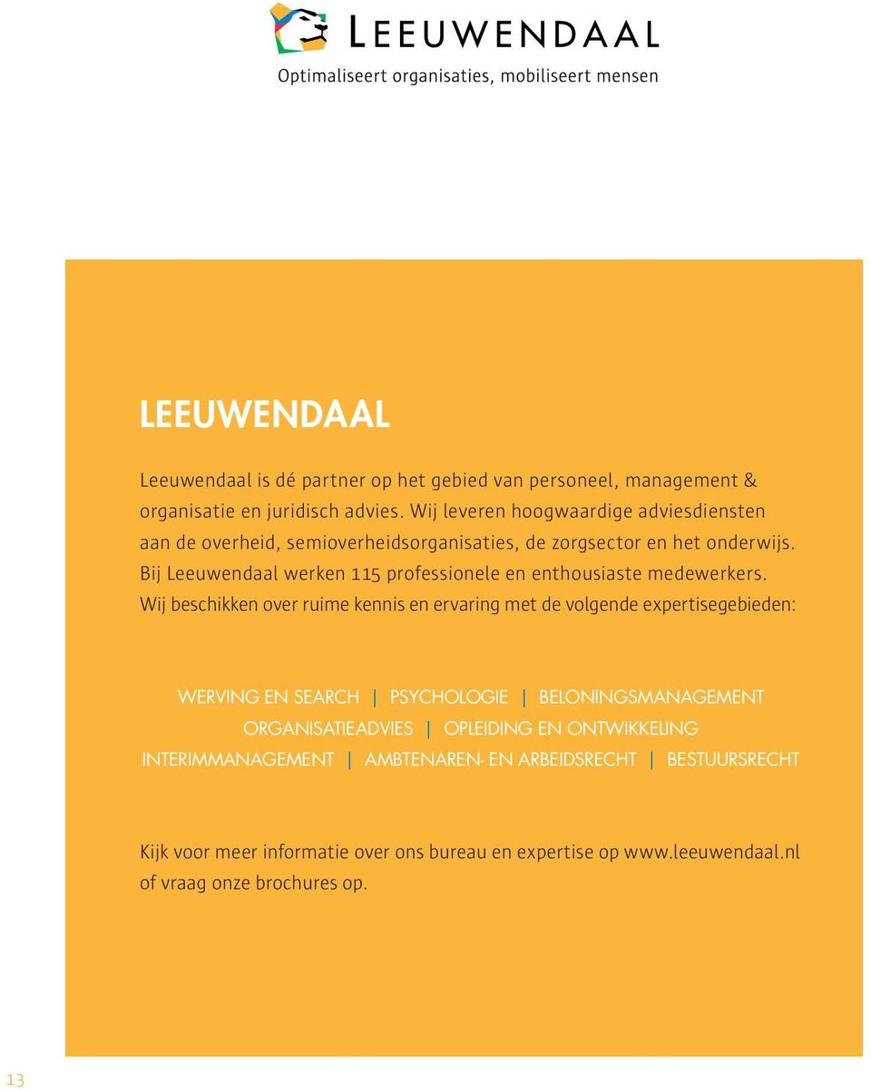 Bij Leeuwendaal werken 115 professionele en enthousiaste medewerkers.