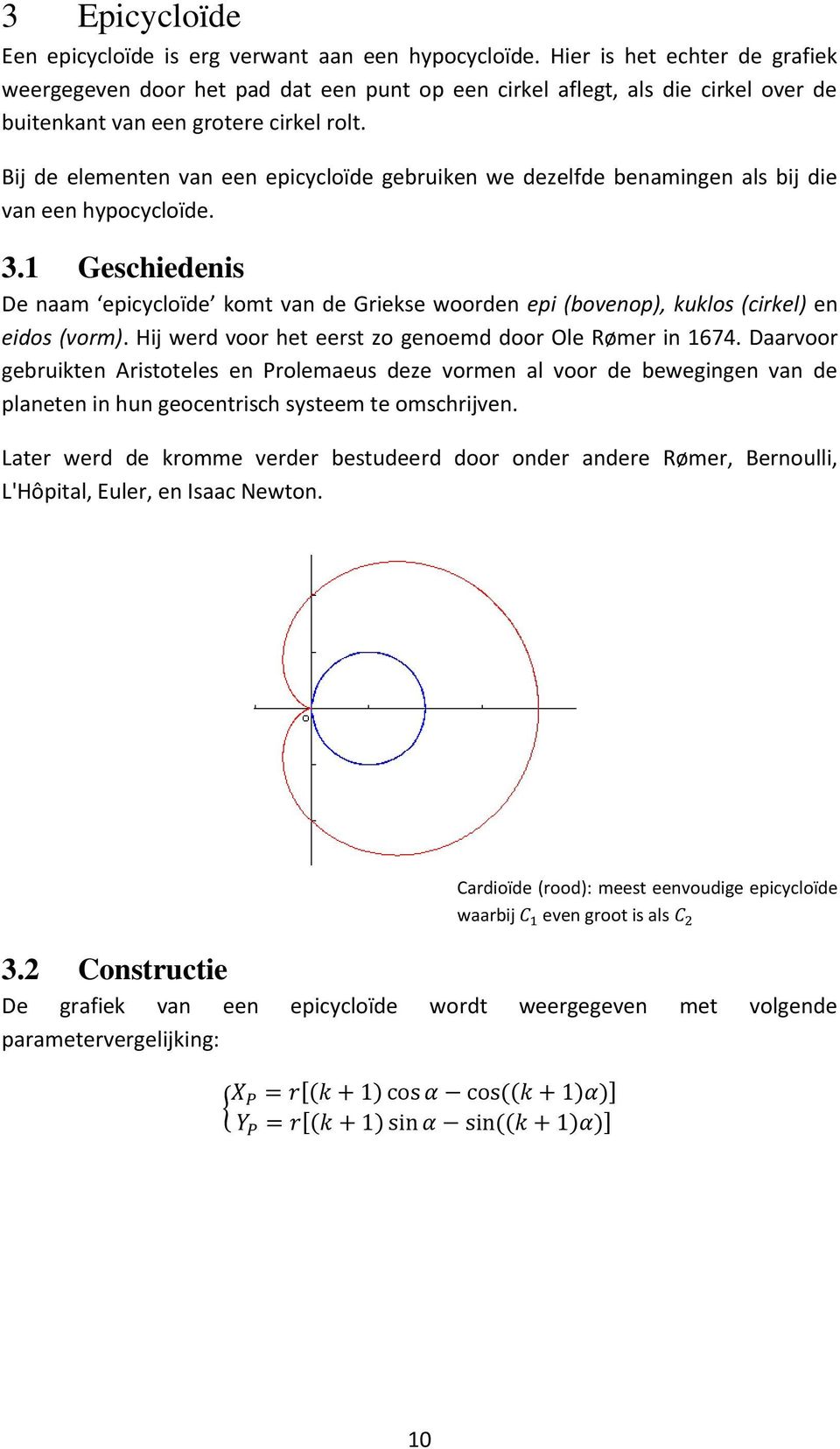 Bij de elementen van een epicycloïde gebruiken we dezelfde benamingen als bij die van een hypocycloïde. 3.